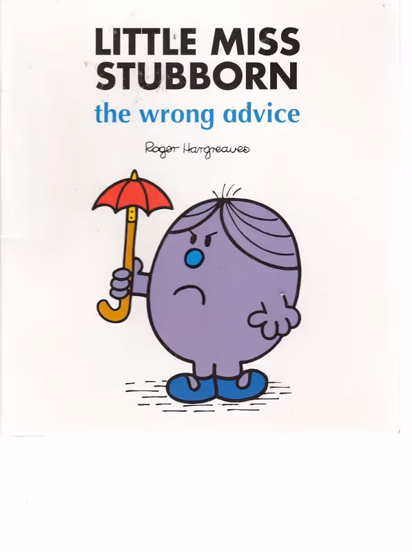 Little Miss Stubborn The Wrong Advice