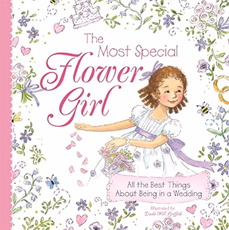 The Most Special Flower Girl: All the Best Things About Being in a Wedding Hardcover 