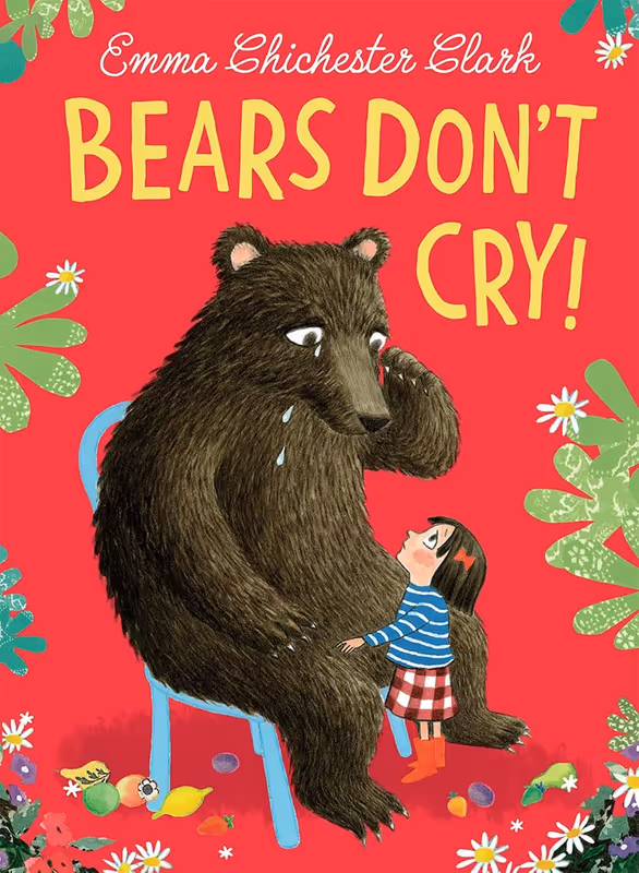 Bears Don’t Cry!: The heart-warming sequel to Bears Don’t Read! 