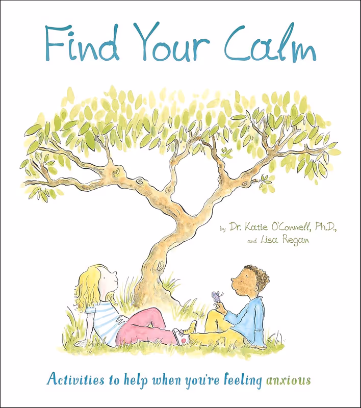 Find Your Calm: Activities to help when you're feeling anxious (Thoughts and Feelings)