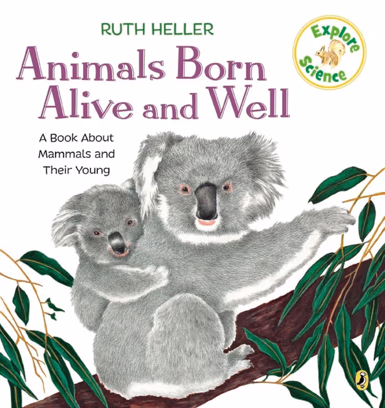 Animals Born Alive and Well: A Book About Mammals (Explore Science!) 