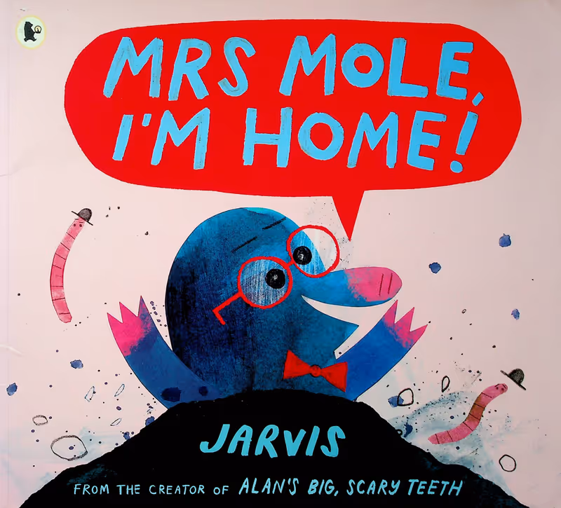 Mrs Mole, I'm Home!