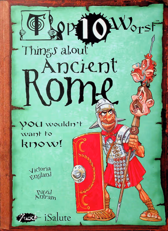Top 10 Worst: Things About Ancient Rome: You Wouldn't Want To Know!