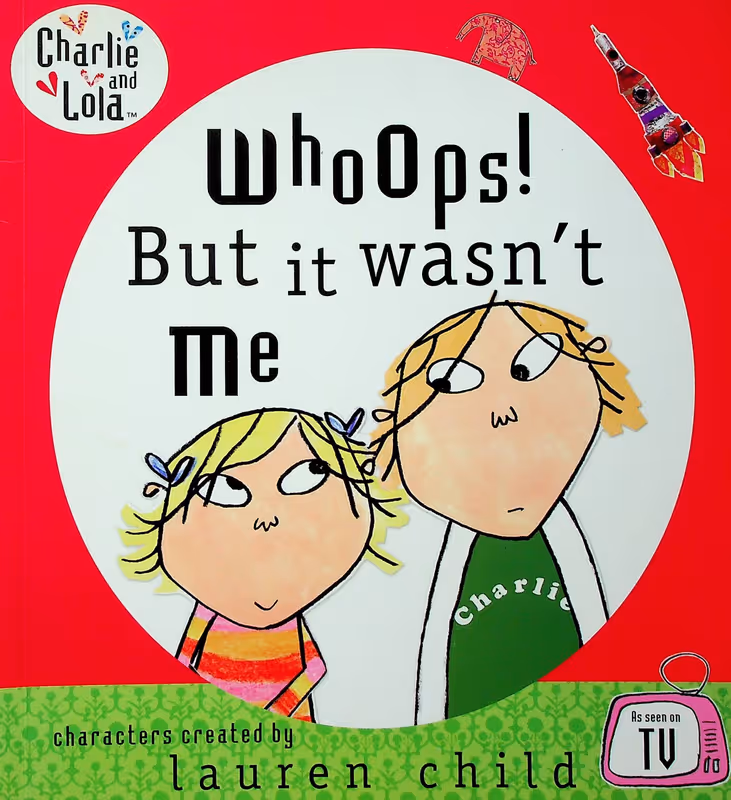 Whoops! But it Wasn't Me (Charlie and Lola)