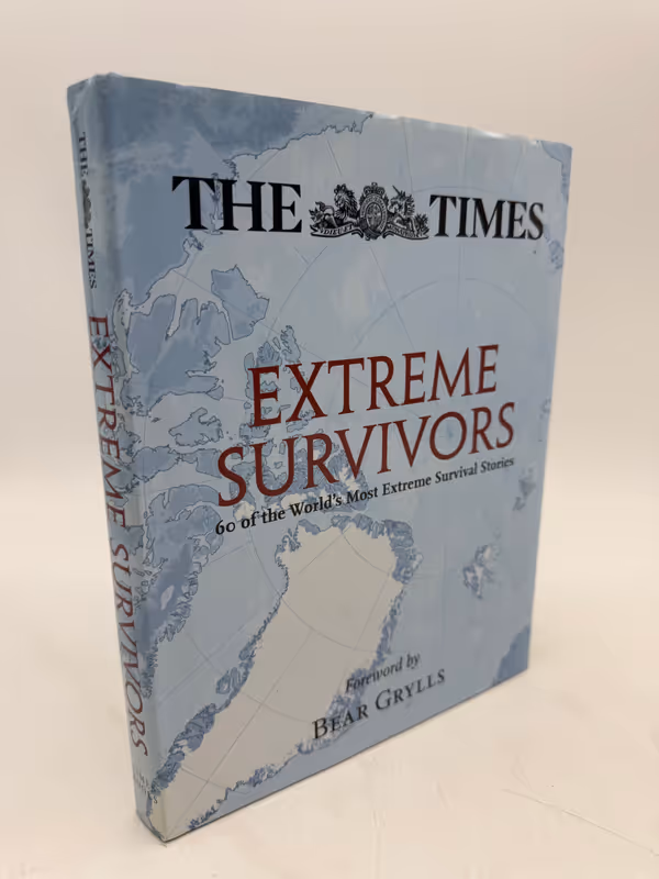 Extreme Survivors : 60 of the World's Most Extreme Survival Stories