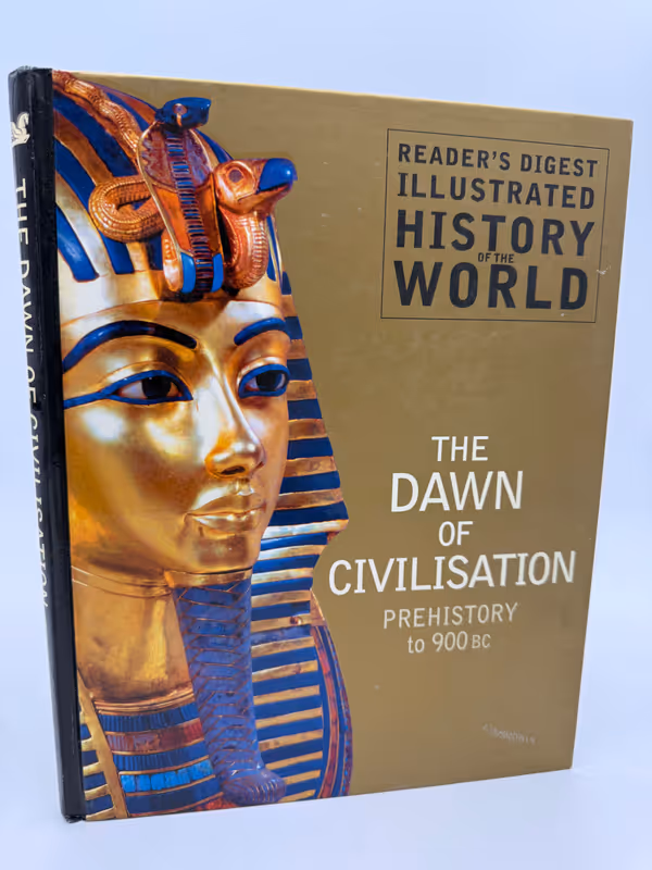 Reader's Digest Illustrated History of the World THE DAWN OF CIVILISATION; PREHISTORY-900 BC 