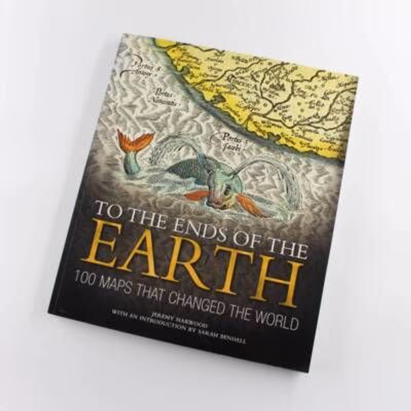 To the Ends of the Earth: 100 Maps That Changed the World 